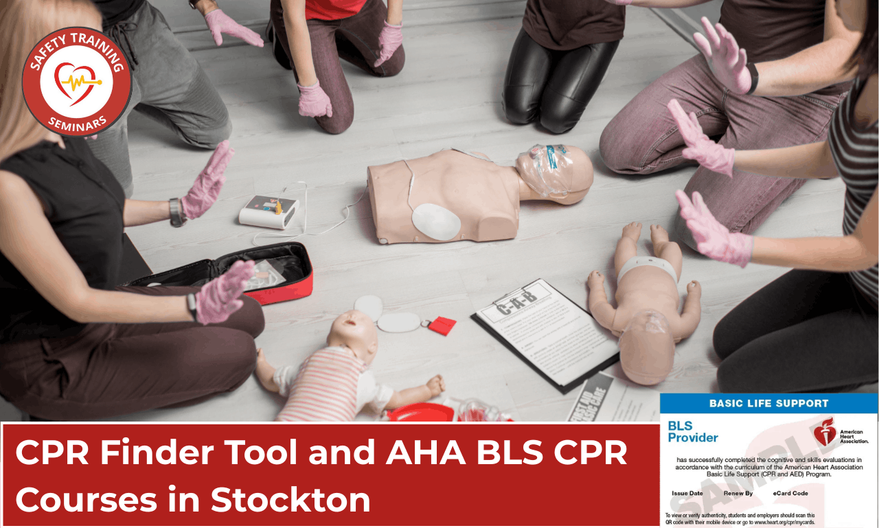 CPR Finder Tool and AHA BLS CPR Courses in Stockton by Safety Training Seminars